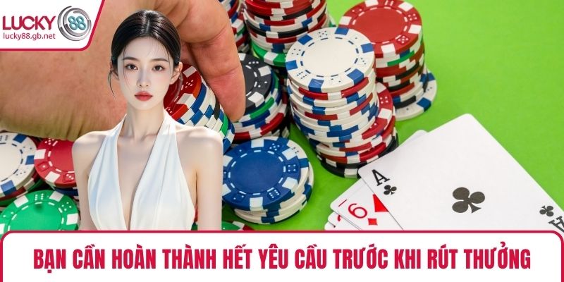 Bạn cần hoàn thành hết yêu cầu trước khi rút thưởng