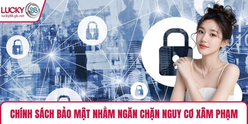 Chính sách bảo mật nhằm ngăn chặn nguy cơ xâm phạm