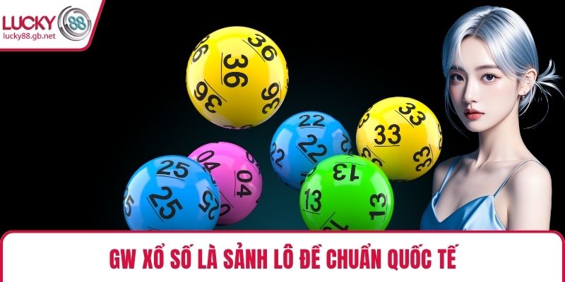 GW Xổ Số là sảnh lô đề chuẩn quốc tế
