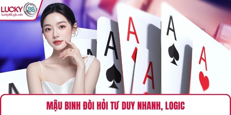 Mậu binh đòi hỏi tư duy nhanh, logic