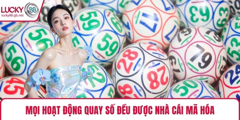 Mọi hoạt động quay số đều được nhà cái mã hóa