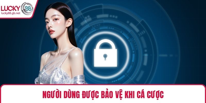 Người dùng được bảo vệ khi cá cược