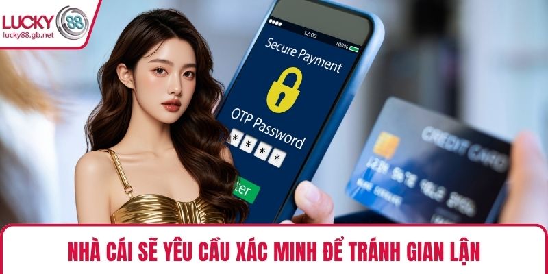 Nhà cái sẽ yêu cầu xác minh để tránh gian lận